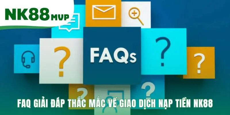 Nạp Tiền NK88 | Hướng Dẫn 3 Bước Đơn Giản Cho Người Mới 6 Nạp tiền NK88 giải đáp các thắc mắc về bảo mật và thời gian