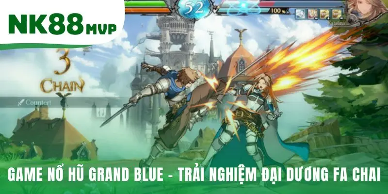 Grand Blue - Top 1 Game Nổ Hũ Đại Dương Fa Chai tại NK88 2 Game Nổ Hũ Grand Blue hấp dẫn nhờ đồ họa 3D và âm thanh sống động