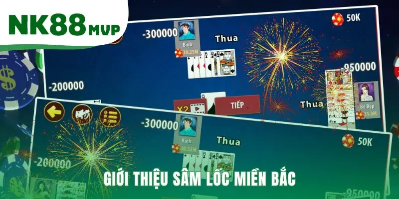 Bài Sâm Lốc - Luật Báo Sâm 2026 Và Cách Chơi Chuẩn Cùng NK88 2 Giới thiệu Bài Sâm Lốc game dân gian miền Bắc quen thuộc