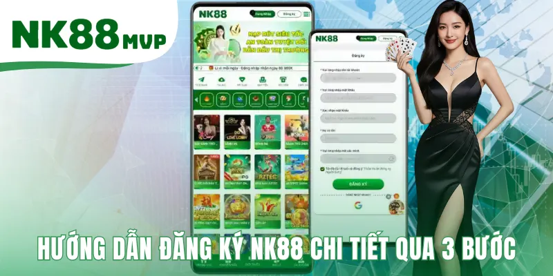 Đăng Ký NK88 - Hướng Dẫn 3 Bước Đơn Giản Để Nhận 88K 1 Hướng dẫn đăng ký NK88 gồm 3 bước tạo tài khoản đơn giản