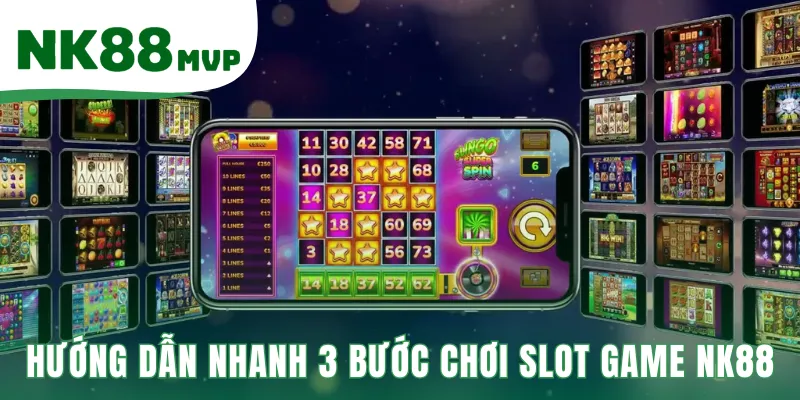 Slot Game NK88 | Cổng Vào Sảnh Game Chính Thức 2026 3 Hướng dẫn 3 bước chơi Slot Game NK88 đơn giản cho người mới