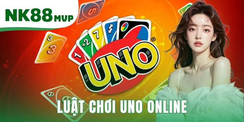 Luật Chơi Uno Online | Hướng dẫn bộ bài 108 thẻ tại NK88 1 Luật chơi Uno online