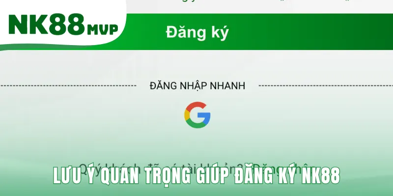 Đăng Ký NK88 - Hướng Dẫn 3 Bước Đơn Giản Để Nhận 88K 2 Các lưu ý quan trọng giúp đăng ký NK88 hợp lệ và an toàn