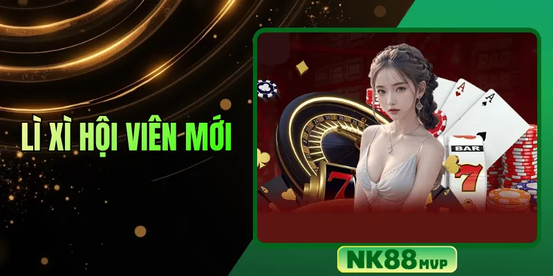 Lì xì hội viên mới NK88 – Nhận vốn khởi nghiệp miễn phí ngay